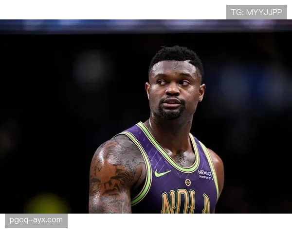 锡安持球突破效率提升显著 改变鹈鹕内线得分结构